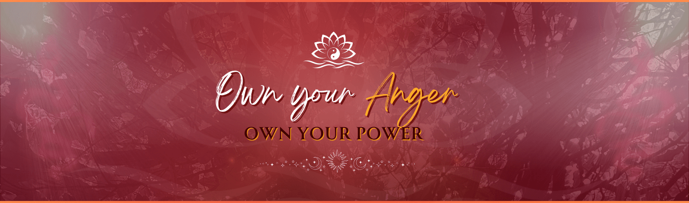 Own Your Anger Own Your Power